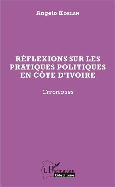 Réflexions sur les pratiques politiques en Côte d'Ivoire, Chroniques (9782343077963-front-cover)