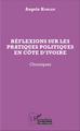 Réflexions sur les pratiques politiques en Côte d'Ivoire, Chroniques (9782343077963-front-cover)