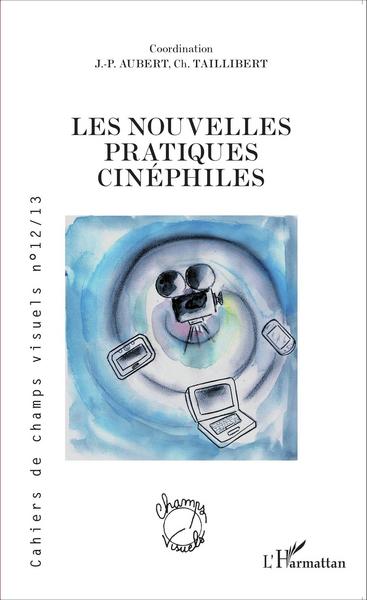Cahiers de champs visuels, Les nouvelles pratiques cinéphiles (9782343052861-front-cover)