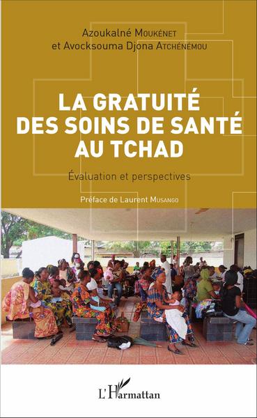 La gratuité des soins de santé au Tchad, Évaluation et perspectives (9782343094281-front-cover)