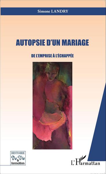 Autopsie d'un mariage, De l'emprise à l'échappée (9782343074047-front-cover)