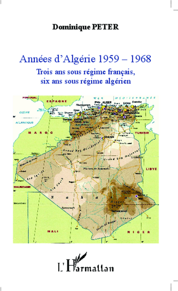 Années d'Algérie 1959-1968, Trois ans sous régime français, six ans sous régime algérien (9782343030470-front-cover)