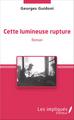 Cette lumineuse rupture, Roman (9782343089836-front-cover)