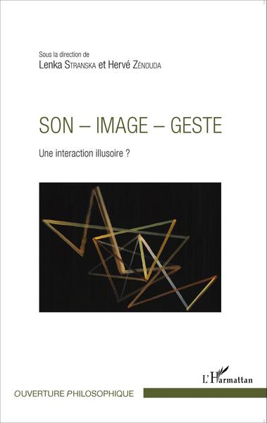 Son - image - geste, Une interaction illusoire ? (9782343069043-front-cover)