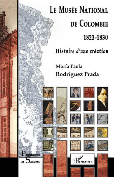 Musée National de Colombie, 1823-1830 - Histoire d'une création (9782343009247-front-cover)