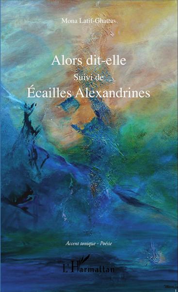 Alors dit-elle, Suivi de Ecailles Alexandrines (9782343056692-front-cover)