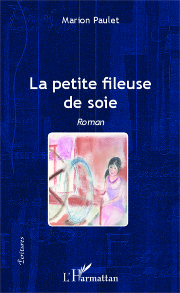 La petite fileuse de soie, Roman (9782343027913-front-cover)