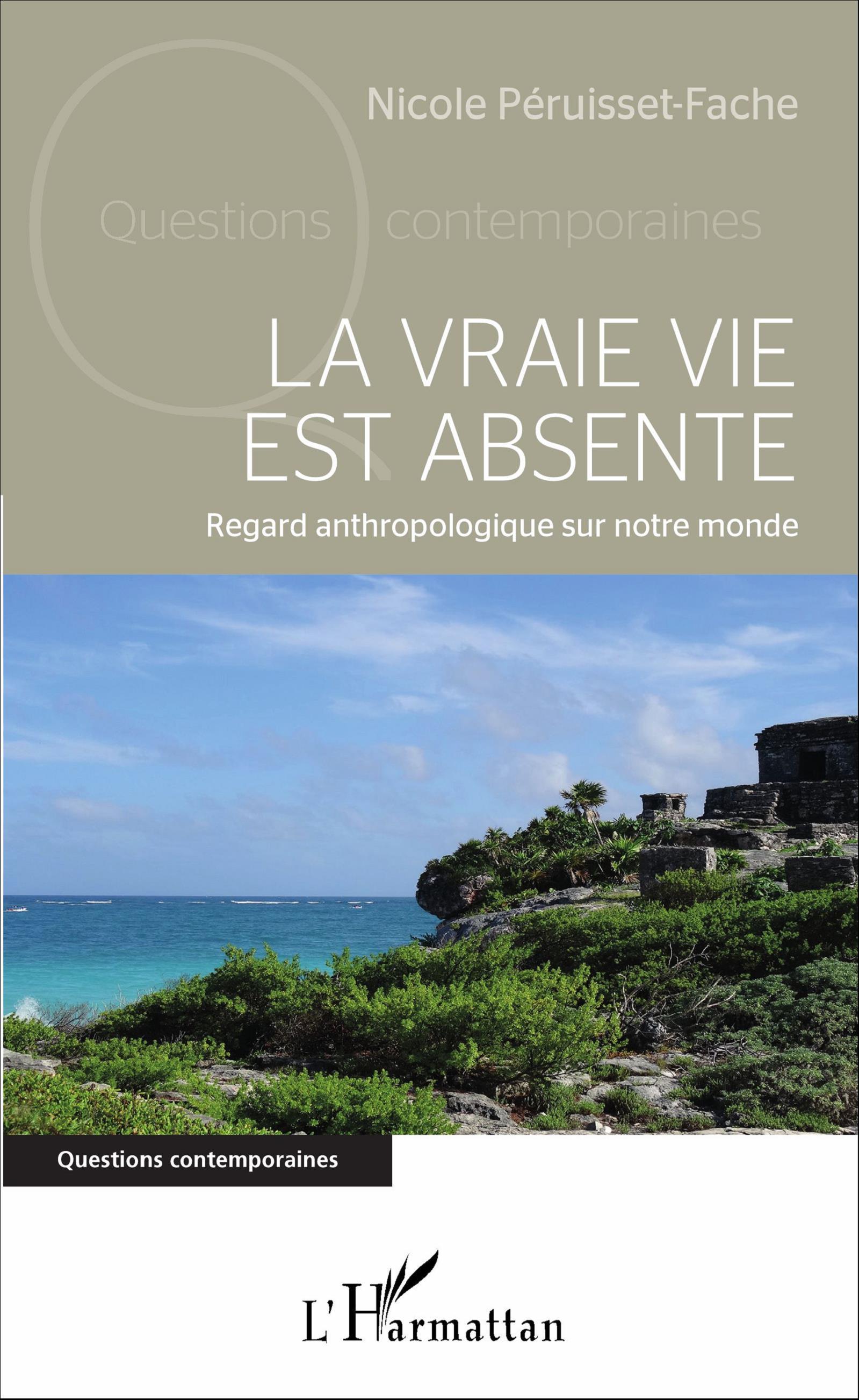 La vraie vie est absente, Regard anthropologique sur notre monde (9782343097084-front-cover)