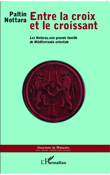Entre la croix et le croissant, Les Notaras, une grande famille de Méditerranée orientale (9782343027449-front-cover)