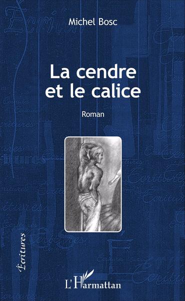 La cendre et le calice, Roman (9782343075075-front-cover)