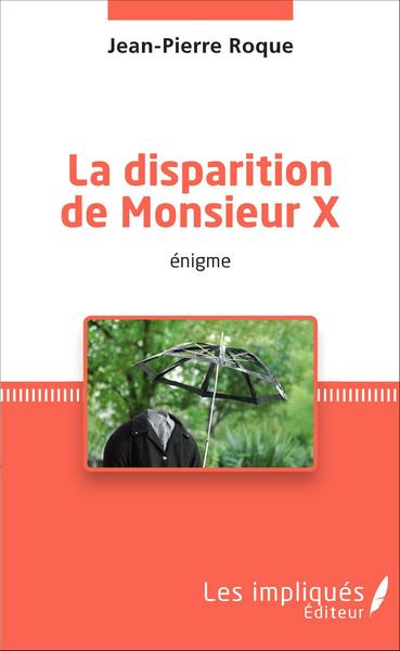 La disparition de Monsieur X, énigme (9782343083360-front-cover)