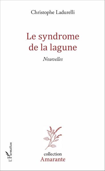 Le syndrome de la lagune, Nouvelles (9782343097978-front-cover)