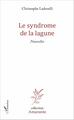 Le syndrome de la lagune, Nouvelles (9782343097978-front-cover)