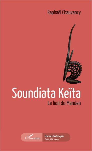 Soundiata Keïta, Le lion du Manden (9782343059204-front-cover)