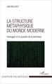 La structure métaphysique du monde moderne, Heidegger et la question de la technique (9782343095387-front-cover)