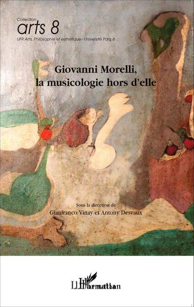 Giovanni Morelli, la musicologie hors d'elle (9782343058689-front-cover)