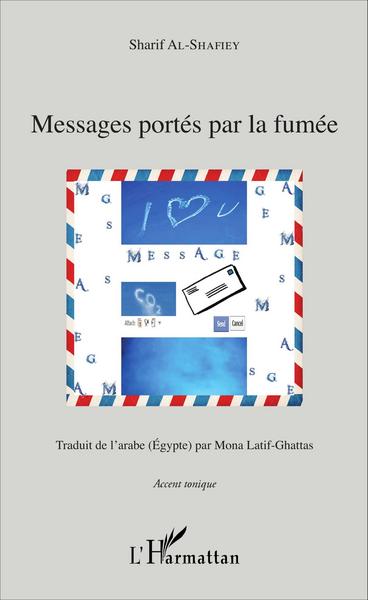 Messages portés par la fumée, Traduit de l'arabe (Égypte) par Mona Latif-Ghattas (9782343081595-front-cover)