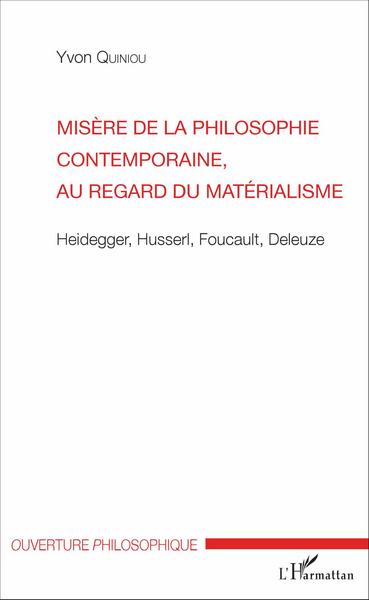 Misère de la philosophie contemporaine, au regard du matérialisme, Heidegger, Husserl, Foucault, Deleuze (9782343095059-front-cover)