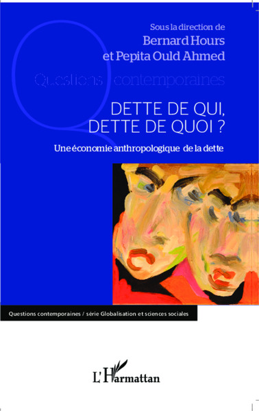 Dette de qui, dette de quoi ?, Une économie anthropologique de la dette (9782343020747-front-cover)