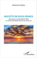 Mayotte en sous-France, Mensonges et manipulations d'État au service des intérêts des amis de l'Entre-Soi (9782343086859-front-cover)