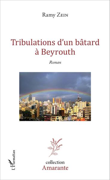 Tribulations d'un bâtard à Beyrouth, Roman (9782343089157-front-cover)