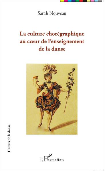 La culture chorégraphique au coeur de l'enseignement de la danse (9782343060163-front-cover)