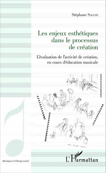 Les enjeux esthétiques dans le processus de création, L'évaluation de l'activité de création, en cours d'éducation musicale (9782343091426-front-cover)