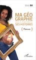 Ma géographie vous raconte ses histoires. Poèmes (9782343061429-front-cover)