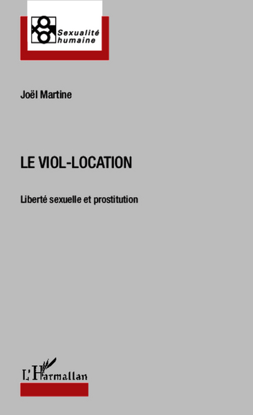 Le viol-location, Liberté sexuelle et prostitution (9782343006185-front-cover)