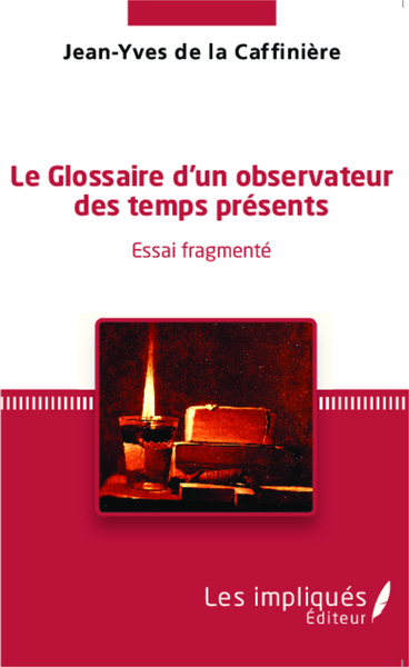 Le glossaire d'un observateur des temps présents, Essai fragmenté (9782343047072-front-cover)