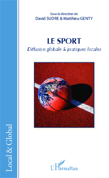 Le sport, Diffusion globale et pratiques locales (9782343033617-front-cover)