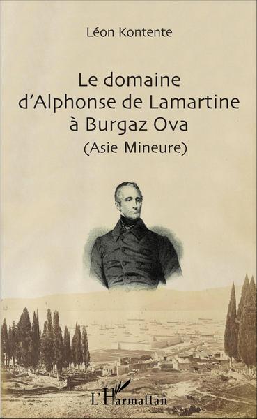 Le domaine d'Alphonse de Lamartine à Burgaz Ova (Asie Mineure) (9782343087092-front-cover)