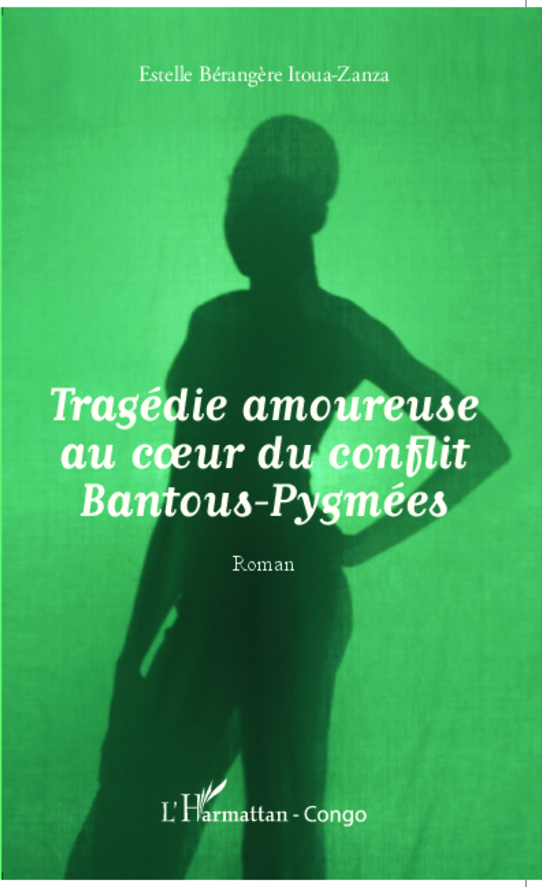 Tragédie amoureuse au coeur du conflit Bantous-Pygmées, Roman (9782343017174-front-cover)