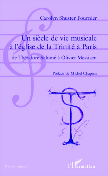 Un siècle de vie musicale à l'église de la Trinité à Paris, de Théodore Salomé à Olivier Messiaen (9782343034850-front-cover)