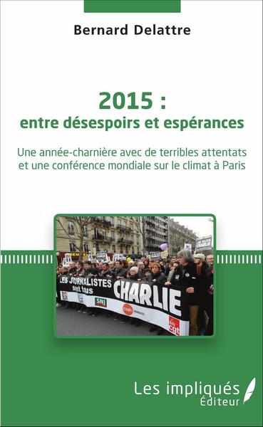 2015 : entre désespoirs et espérances, Une année-charnière avec de terribles attentats et une conférence mondiale sur le climat  (9782343091341-front-cover)