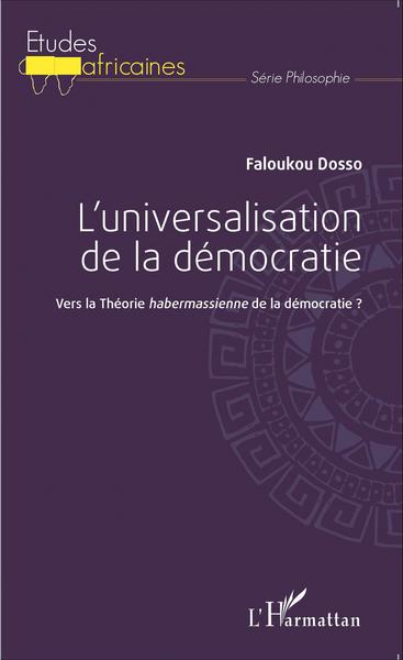L'universalisation de la démocratie, Vers la Théorie habermassienne de la démocratie ? (9782343066295-front-cover)