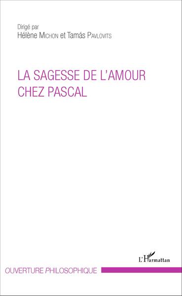 La sagesse de l'amour chez Pascal (9782343083315-front-cover)