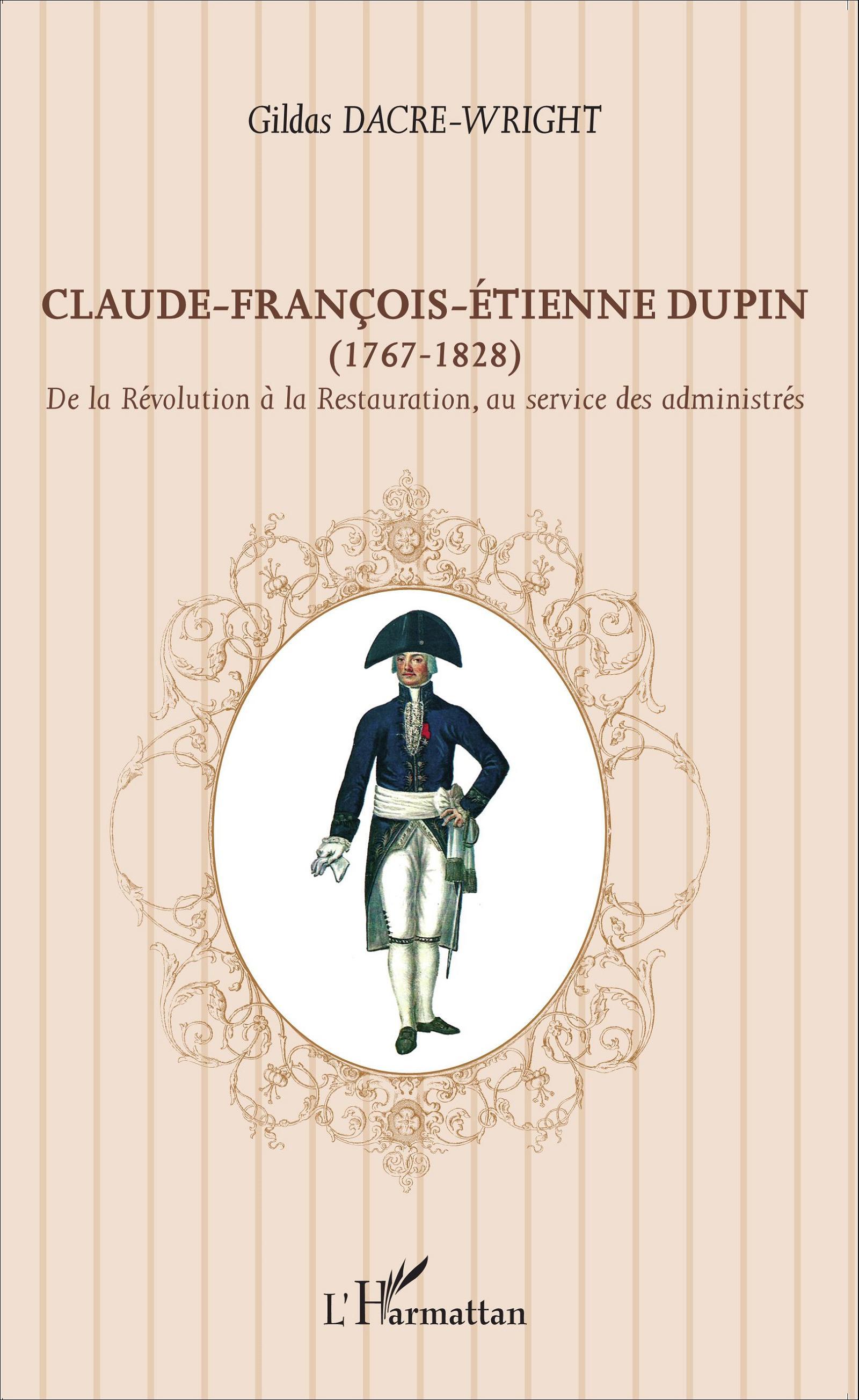 Claude-François-Étienne Dupin (1767-1828), De la Révolution à la restauration, au service des administrés (9782343055466-front-cover)