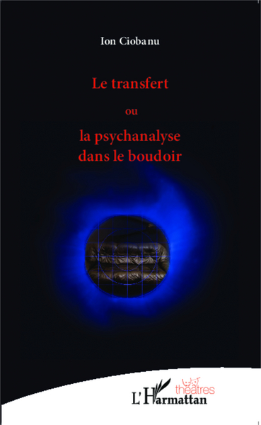 Le transfert ou la psychanalyse dans le boudoir (9782343007014-front-cover)