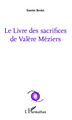 Le livre des sacrifices de Valère Méziers (9782343001647-front-cover)