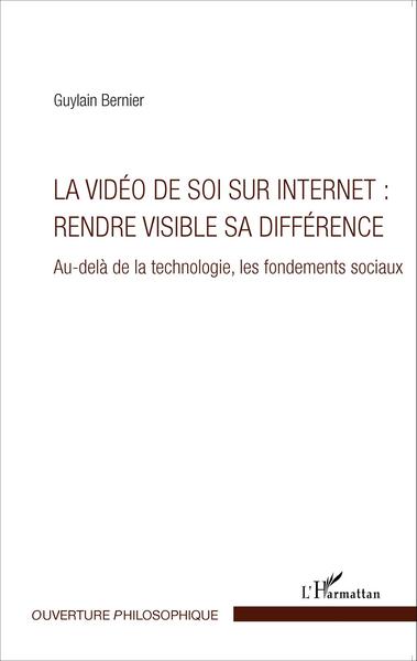 La vidéo de soi sur internet : rendre visible sa différence, Au-delà de la technologie, les fondements sociaux (9782343068312-front-cover)