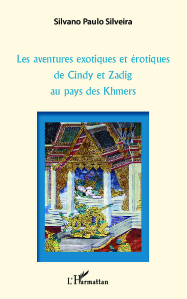 Les aventures exotiques et érotiques de Cindy et Zadig au pays des Khmers (9782343016009-front-cover)
