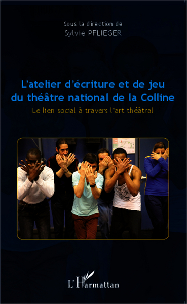 L'atelier d'écriture et de jeu du théâtre national de la Colline, Le lien social à travers l'art théâtral (9782343018973-front-cover)