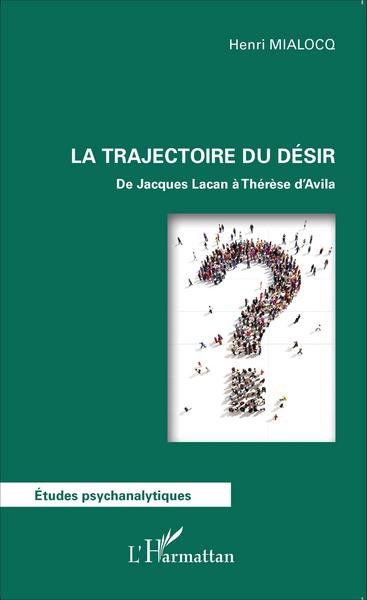 La trajectoire du désir, De Jacques Lacan à Thérèse d'Avila (9782343051253-front-cover)