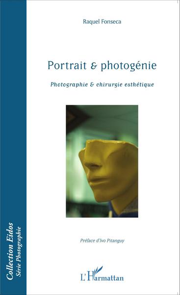 Portrait & photogénie, Photographie & chirurgie esthétique (9782343065595-front-cover)