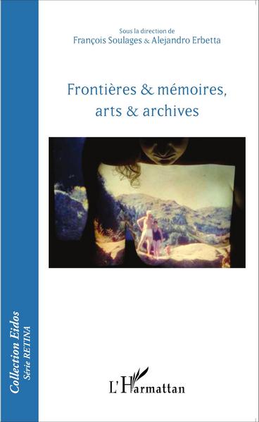 Frontières & mémoires, arts & archives (9782343081779-front-cover)