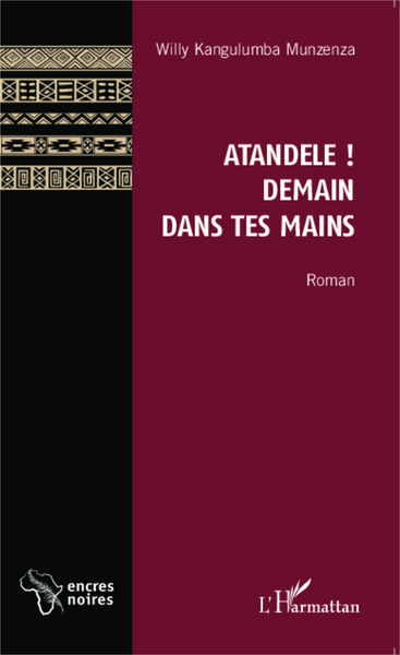 Atandele ! Demain dans tes mains, Roman (9782343047331-front-cover)