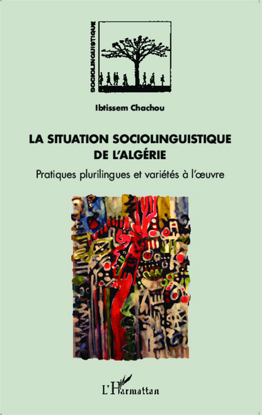 La situation sociolinguistique de l'Algérie, Pratiques plurilingues et variétés à l'oeuvre (9782343005058-front-cover)