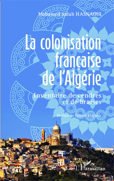 La colonisation française de l'Algérie, Inventaire de cendres et de braises (9782343002866-front-cover)