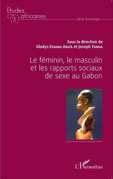 Le féminin, le masculin et les rapports sociaux de sexe au Gabon (9782343074931-front-cover)
